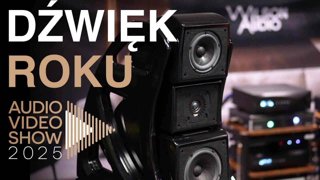 Najlepszy dźwięk 2025 – Wilson Audio, Dan D'Agostino i dCS na Audio Video Show