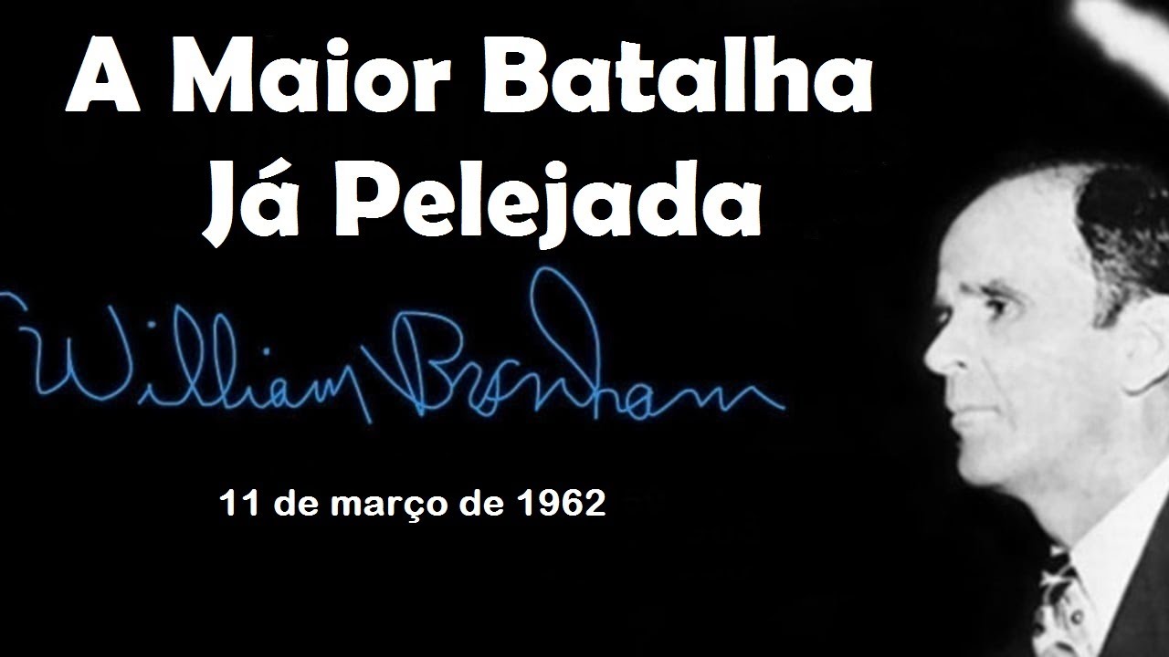 A Maior Batalha Já Pelejada - William Branham