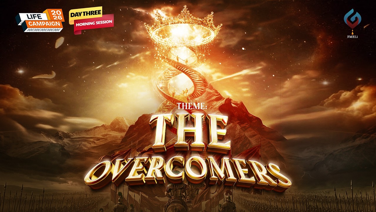 LIFE CAMPAIGN'26 (THE OVERCOMERS) || DAY 3 MORNING SESSION || 11TH MARCH, 2026