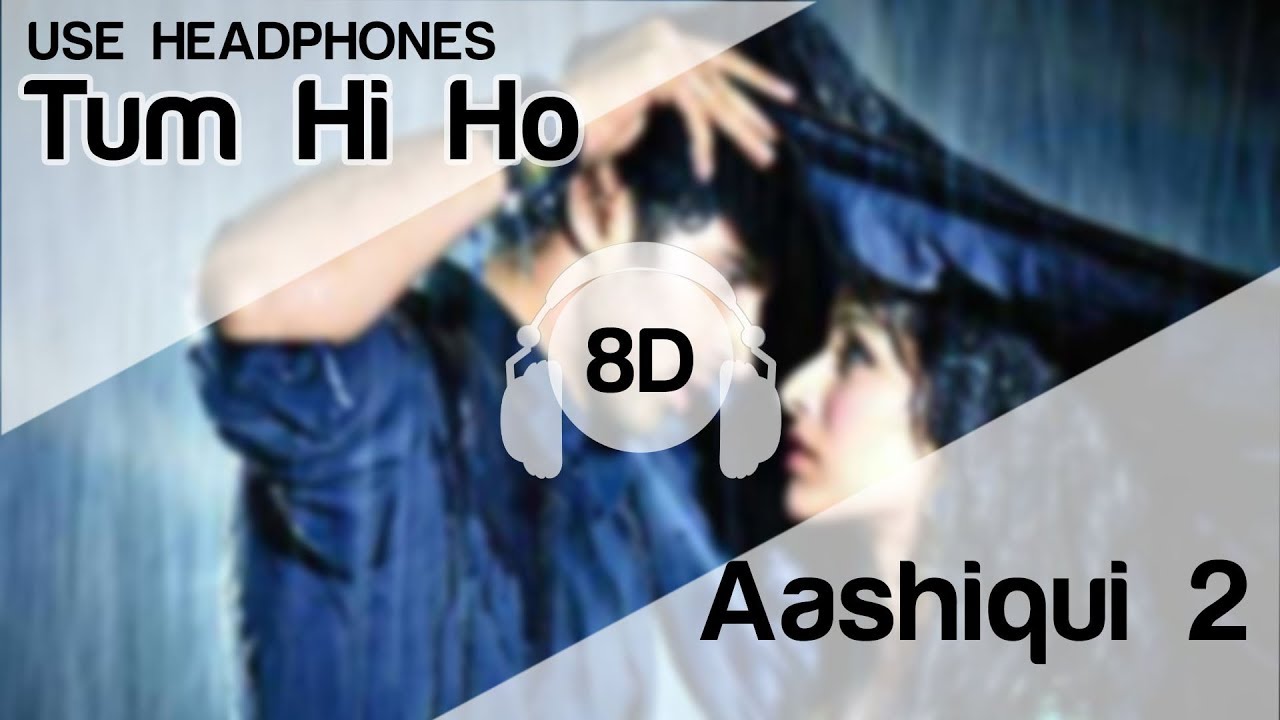 Tum Hi Ho 8D Audio Song 🎧 - Aashiqui 2 (  Aditya Roy Kapur | Shraddha Kapoor )