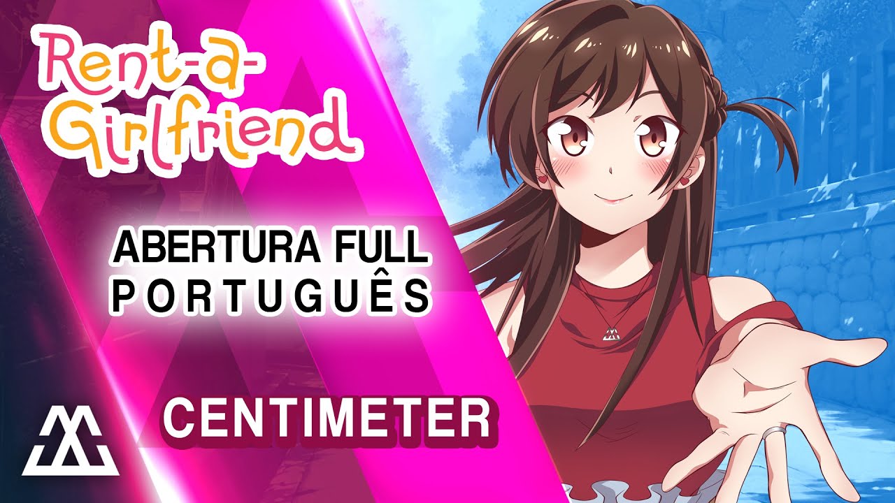 Rent-a-Girlfriend Abertura Completa em Português - Centimeter (PT-BR)