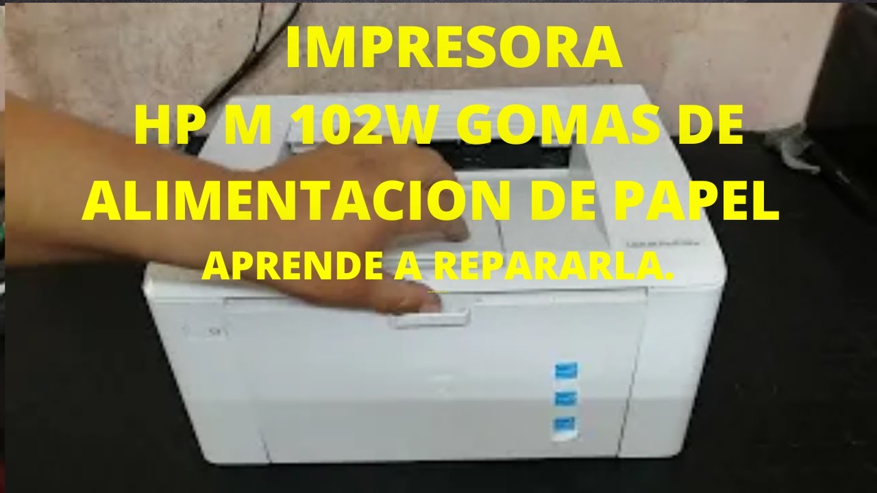 HP M 102W GOMAS DE PAPEL ALIMENTACION ASI SE CUIDAN NO IMPRIME.