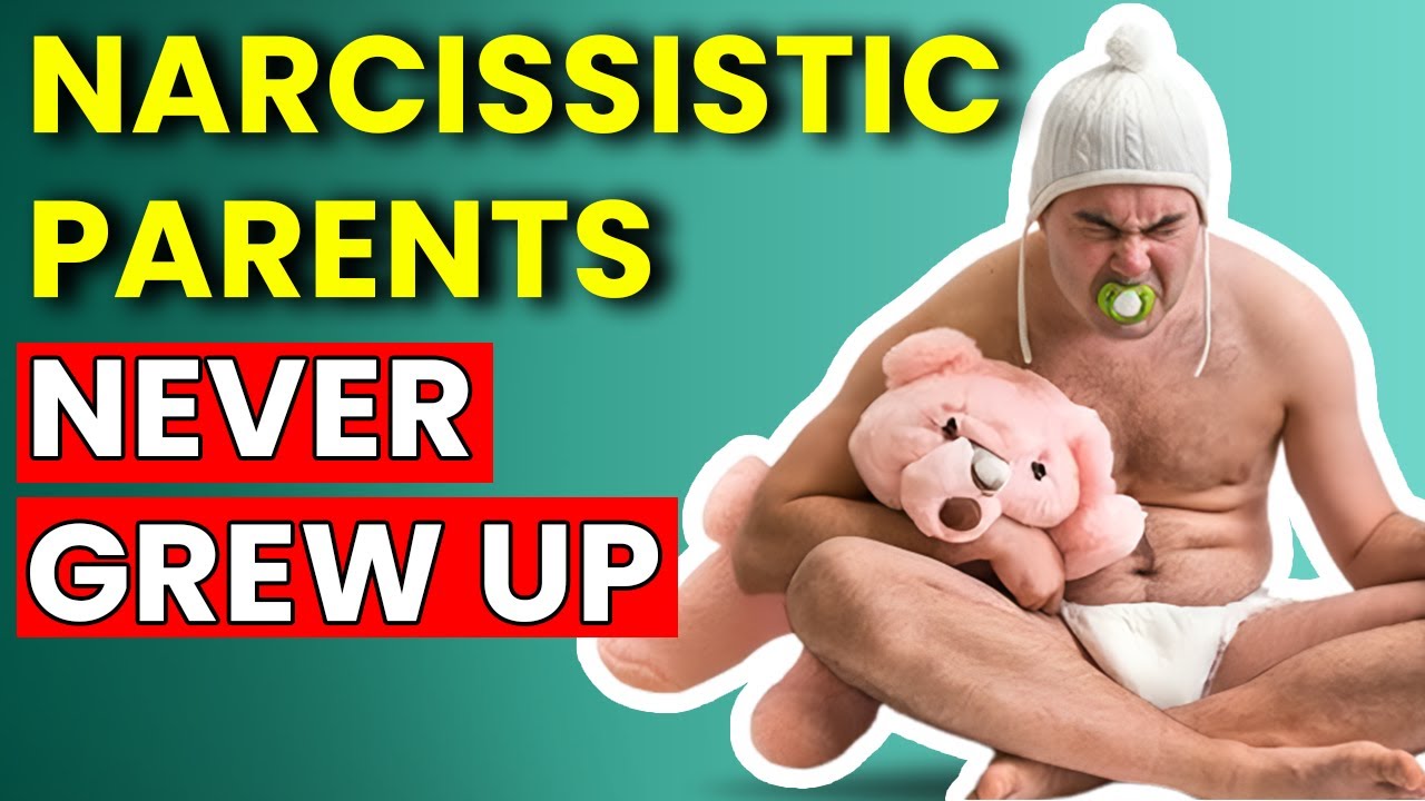 Narcissistic Parents: Ways they are a 4 YEAR OLD in an Adult Body