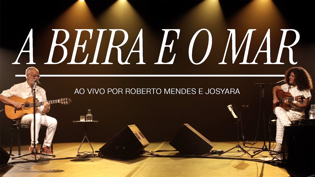 A Beira E O Mar (Ao Vivo) – Roberto Mendes e Josyara