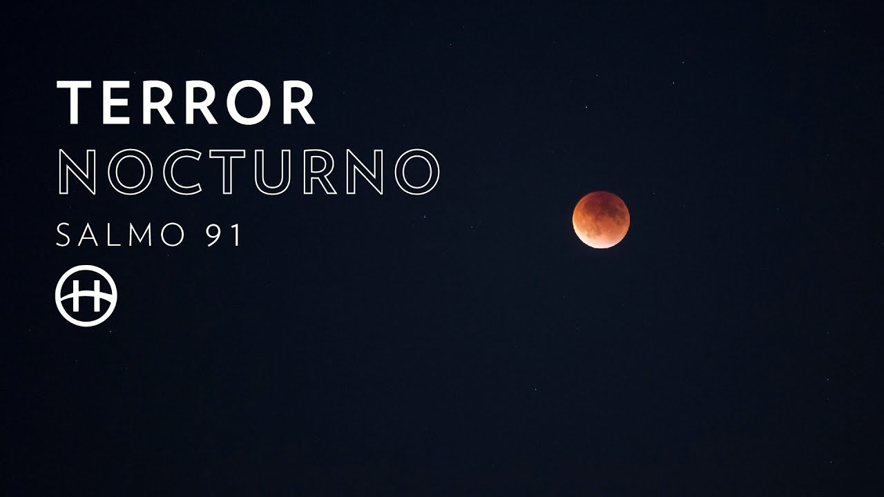 SALMO 91 - TERROR NOCTURNO - HORIZONTE QUERÉTARO