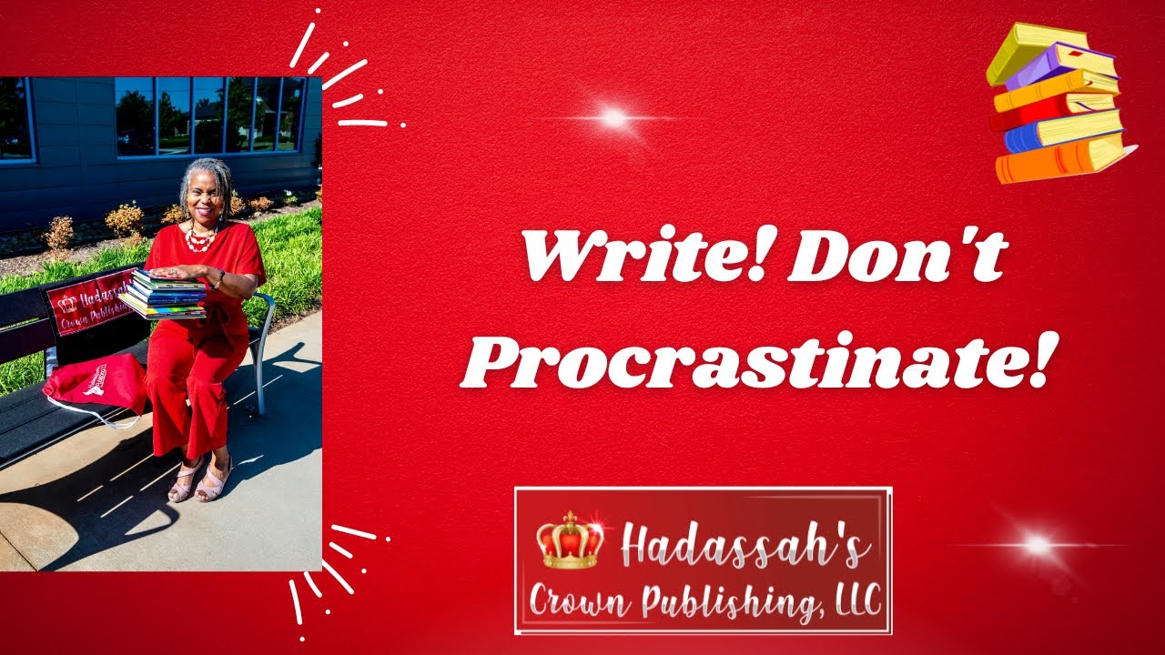 Write! Don&rsquo;t procrastinate | Hadassah's Crown Publishing