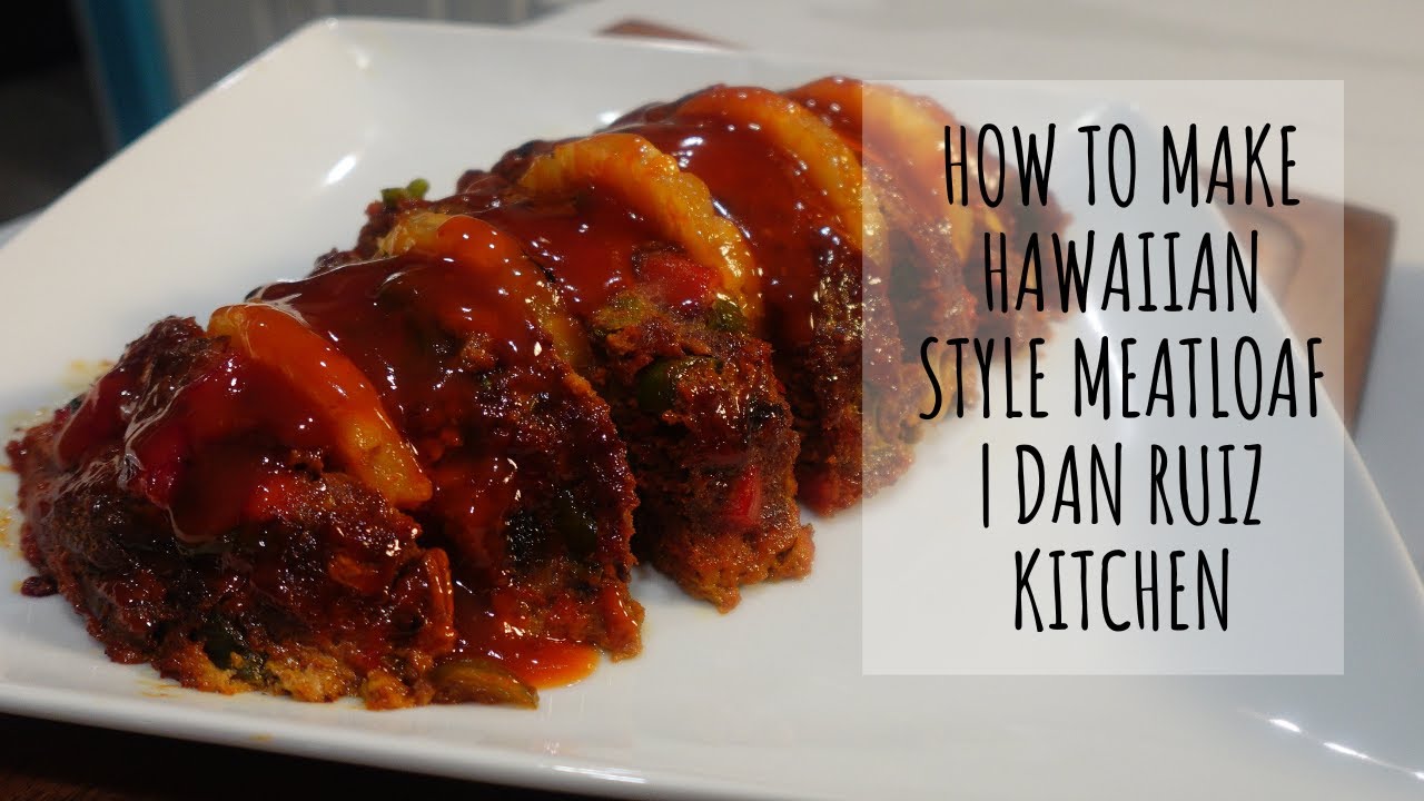 How To Make Hawaiian Style Meatloaf | Dan Ruiz Kitchen
