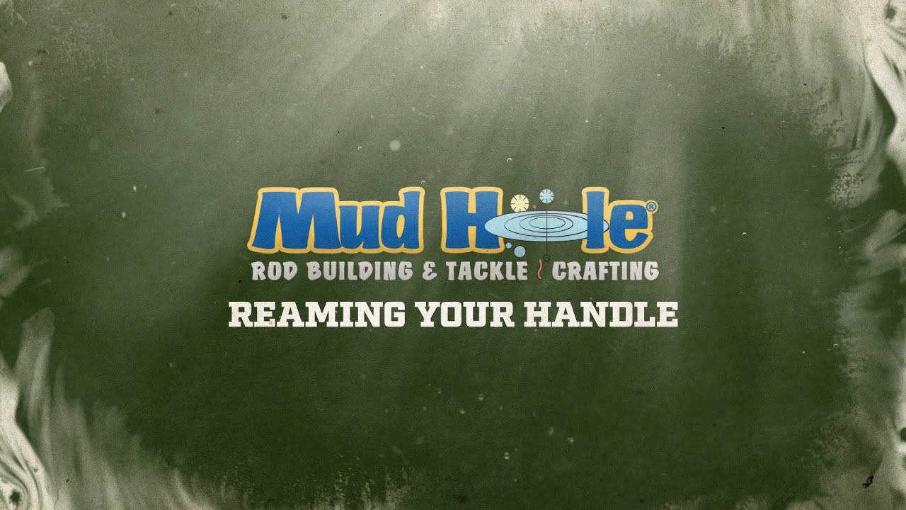 Reaming Your Handle | Mud Hole Remote Rod Building Classes
