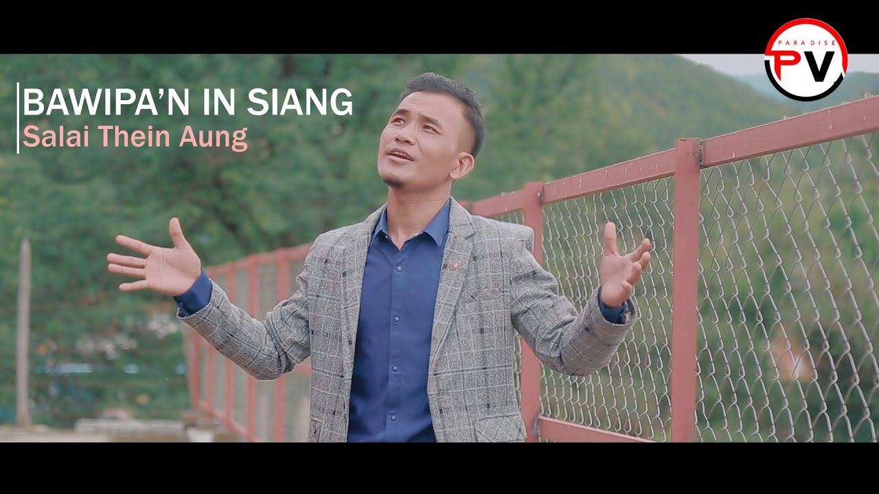 Salai Thein Aung --- BAWIPA'N IN SIANG (Official Music Video)
