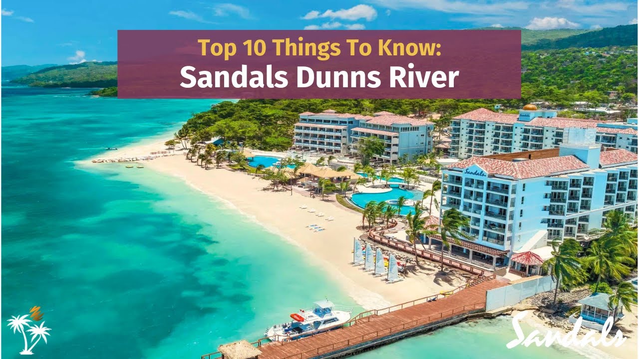 Sandals Dunns River : Top 10 Things to Know | Presented by YouTube's Leading Sandals Expert