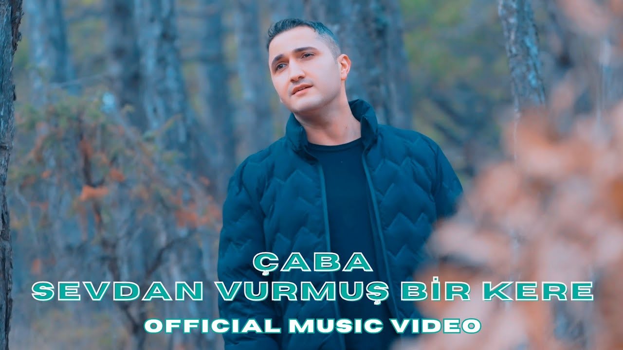 &Ccedil;aba - Sevdan Vurmuş Bir Kere