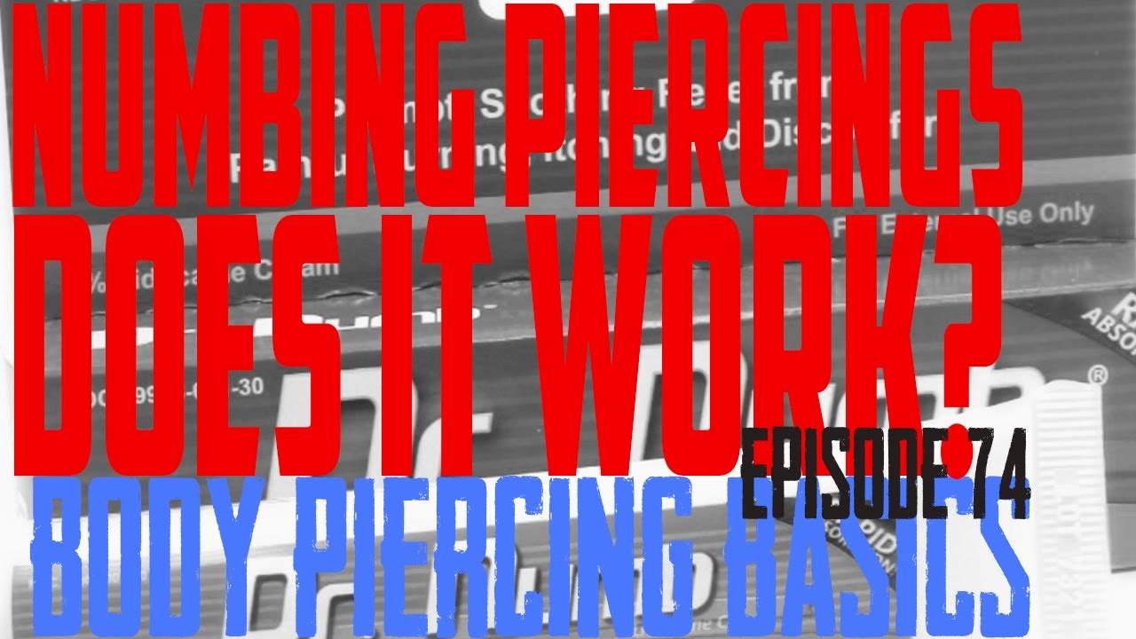 Piercing & Numbing Products, Do They Work?  Body Piercing Basics EP75