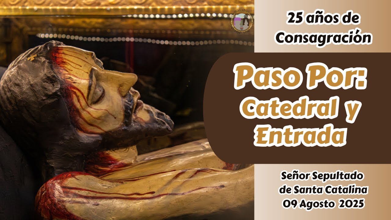En Vivo Paso Por Catedral y Entrada de la Procesión del Señor Sepultado de Santa Catalina