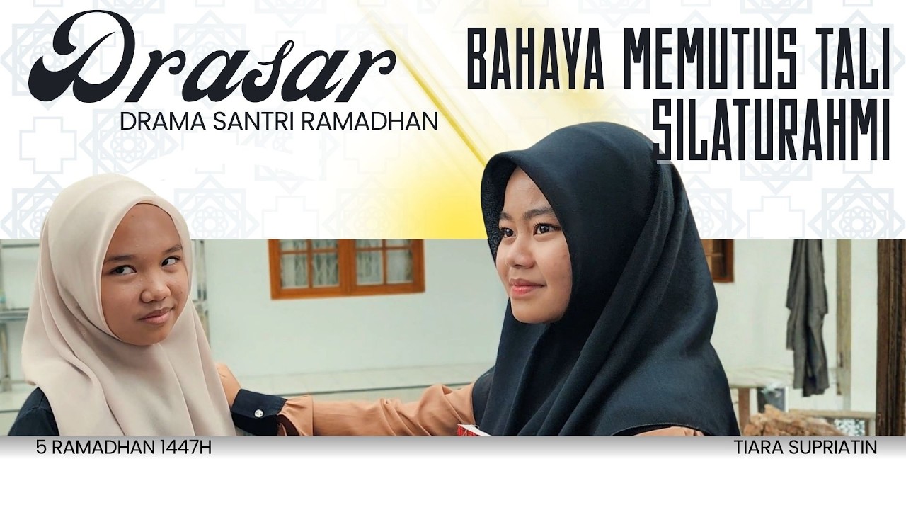 Bahaya Memutus Tali Silaturahmi | Edisi DRASAR (Drama Santri Ramadhan) | TIARA SUPRIATIN