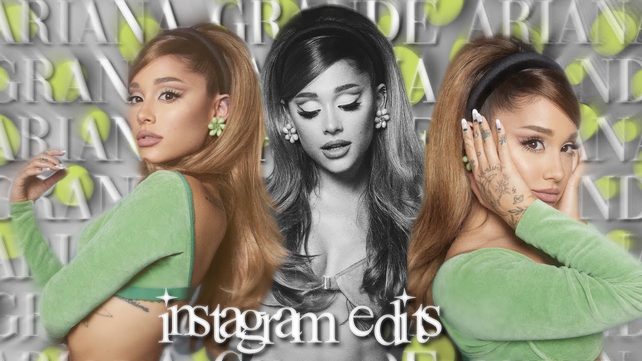 powerful ariana grande edits