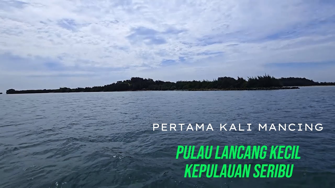 Mancing Ikan Di Pulau Seribu | Pertama Kali Mancing Ke Pulau Lancang Kecil