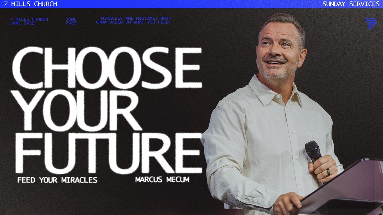 Starve Your Mistakes: Feed Your Miracles | Marcus Mecum | 7 Hills Church