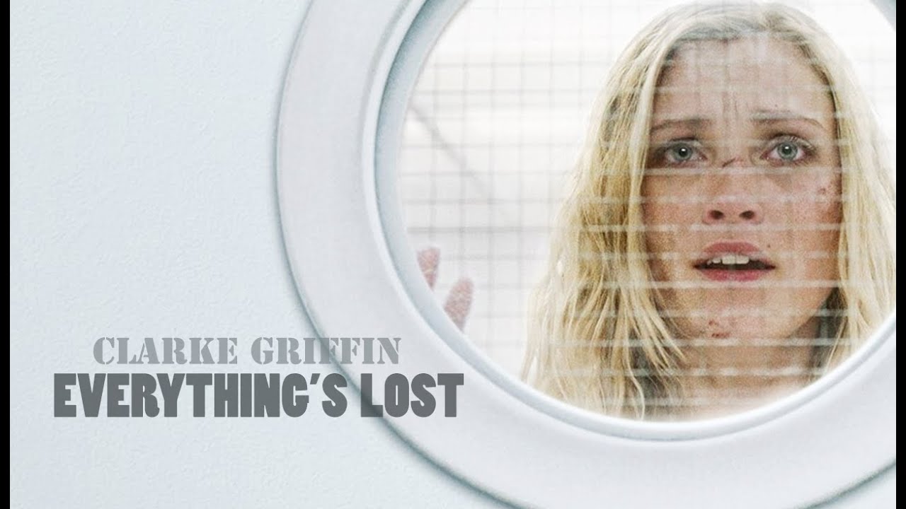 ►Clarke Griffin || Everything's lost