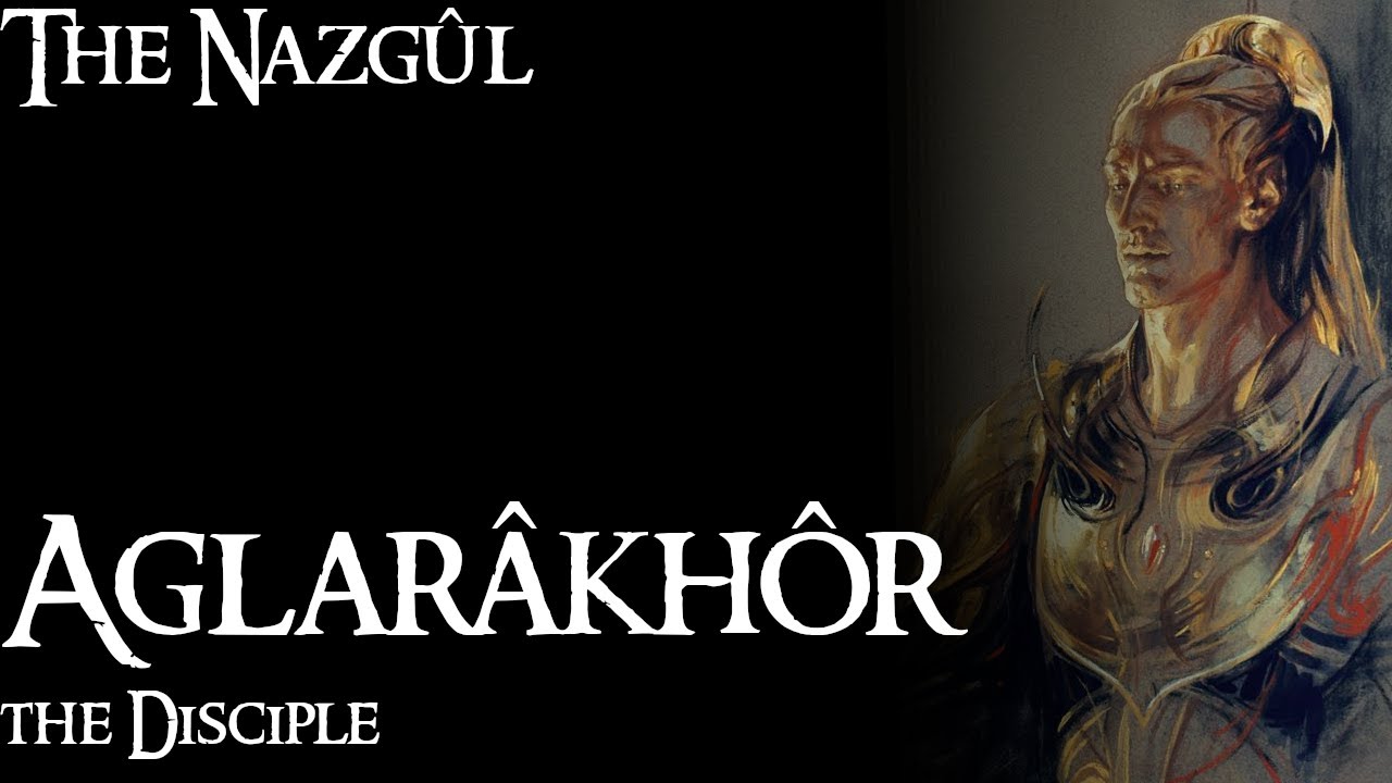 Stories of the Nazgûl - Aglarâkhôr the Disciple