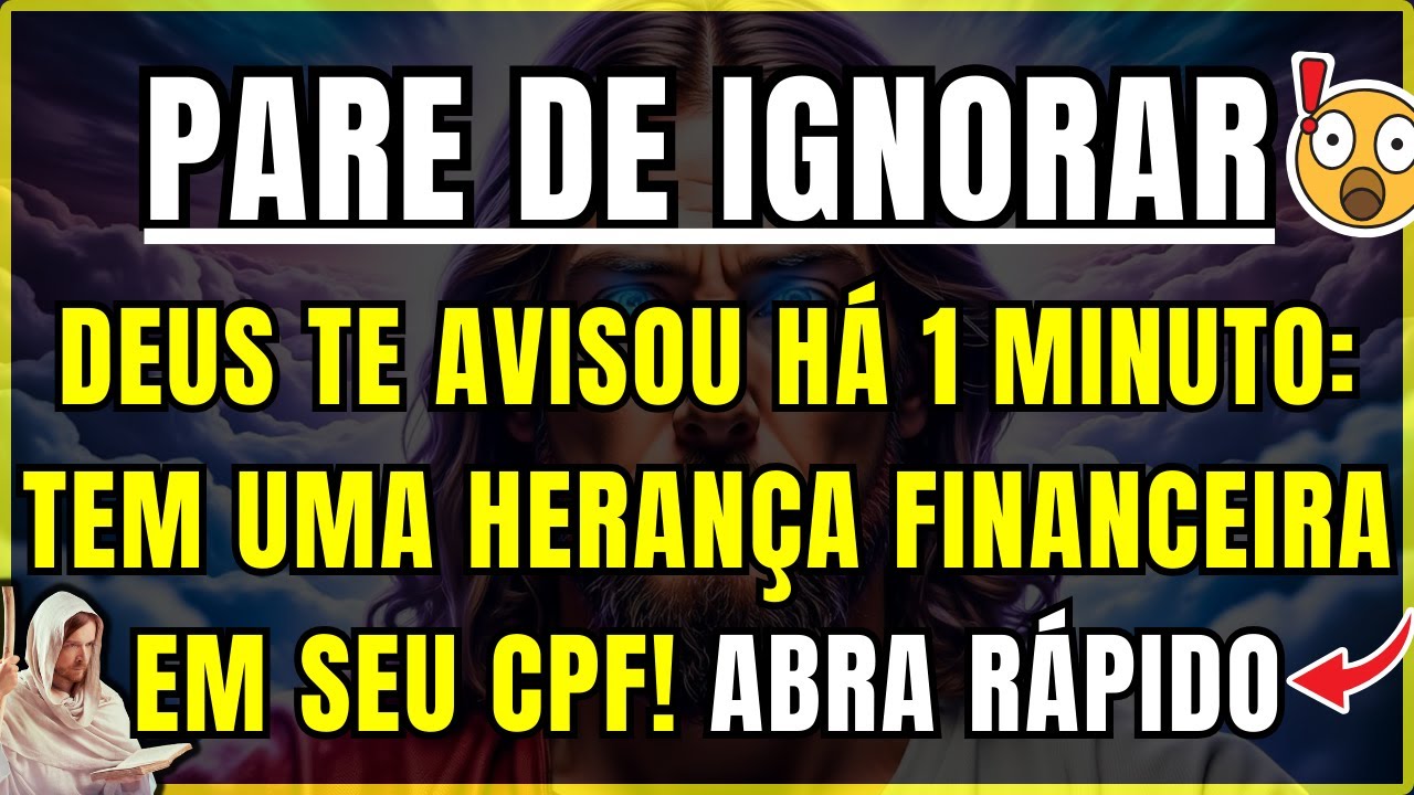 DEUS DIZ: RESTAM APENAS 2 MINUTOS! TEM UMA HERANÇA FINANCEIRA EM SEU NOME, Não Ignore, Abra Urgente