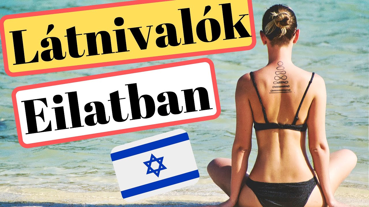 Izraeli Nyaralás - Eilati Látnivalók - EP02