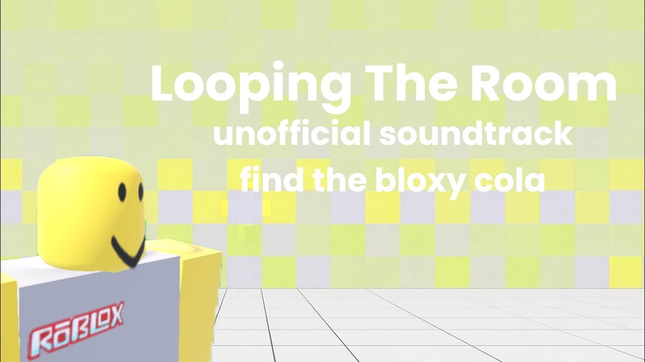 Looping The Room (Unofficial Soundtrack Find The Bloxy Cola)