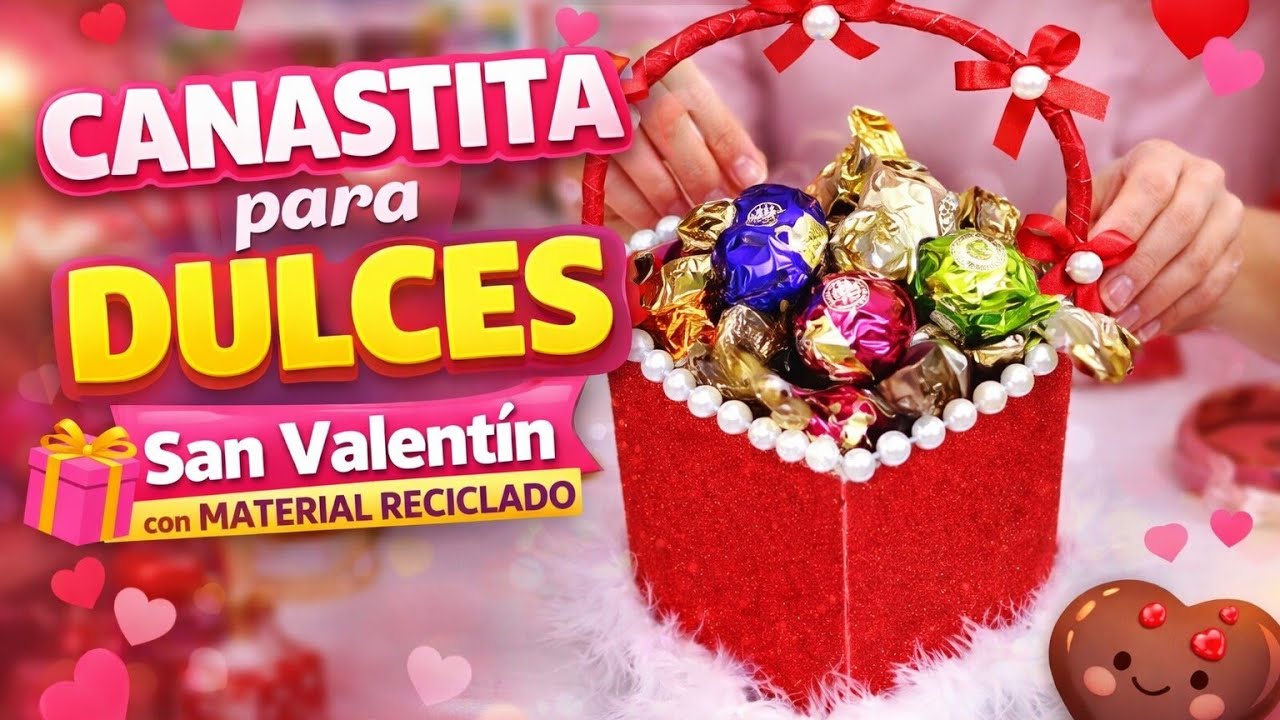 CANASTITA para DULCES 💝 Detalle Hermoso para San Valentín con MATERIAL RECICLADO | Manualidades