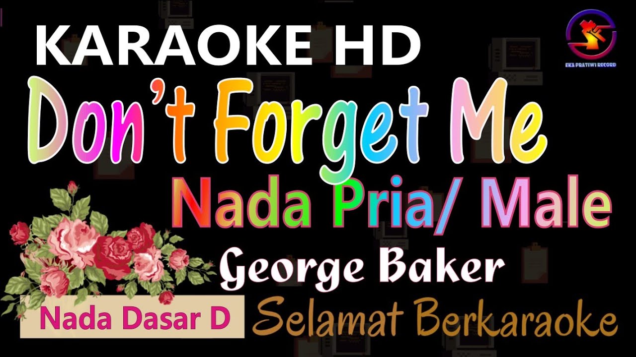 Karaoke Don't Forget Me - George Baker (Ver. EPR) male tone || HD Quality.