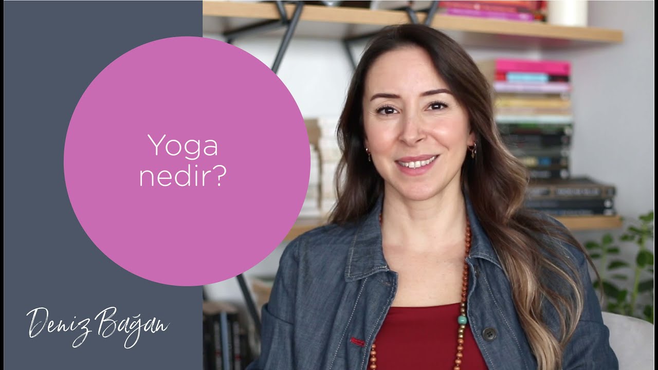 Yoga nedir? Nasıl bir uygulamadır? Neleri dönüştürür? Deniz Bağan'dan dinleyin.