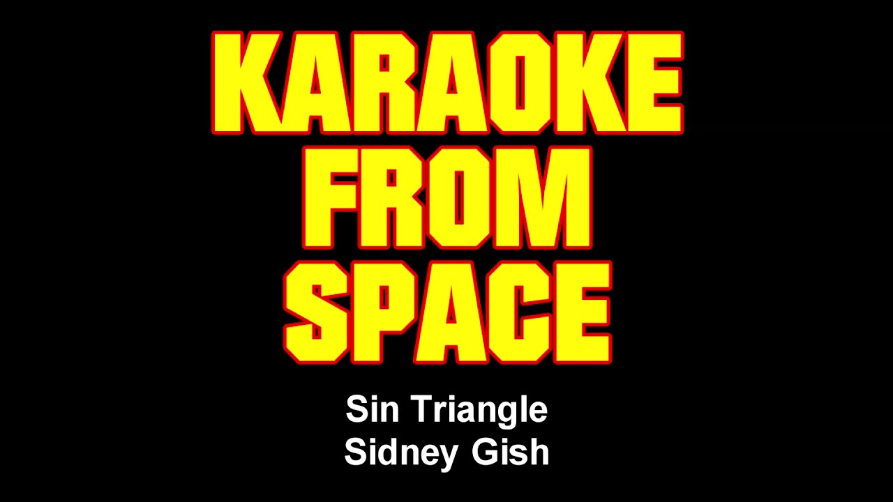 Sidney Gish • Sin Triangle • [Karaoke From Space] [Karaoke] [Instrumental Lyrics]