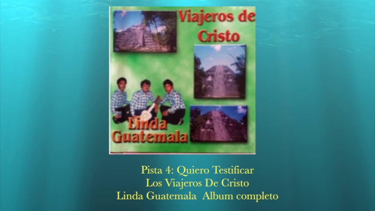 Los Viajeros de Cristo  Linda Guatemala Album Completo