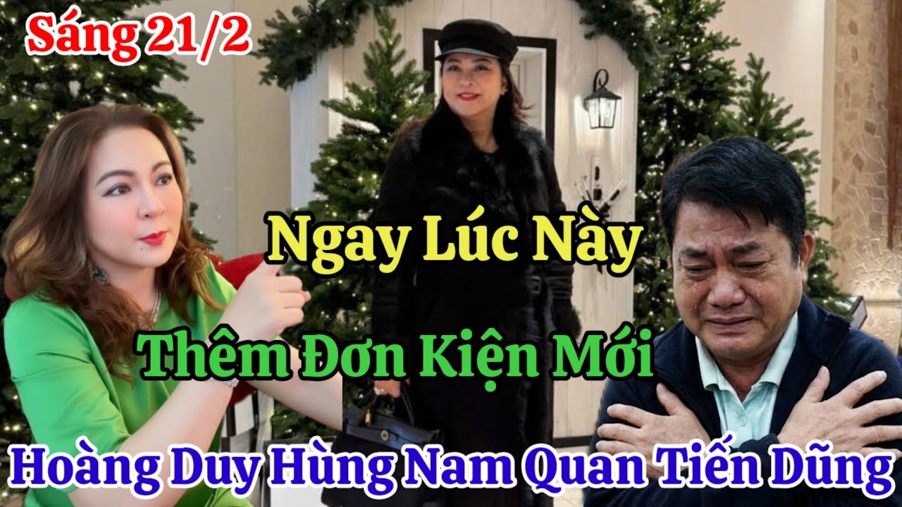 Sáng 21/2 Cô Hằng Báo Tin Pháp Lý Từ Đức Sang Mỹ Hoàng Duy Hùng Ăn Thêm Đơn Mới Hết Về VN
