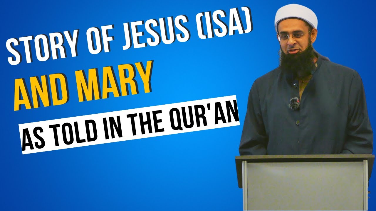 Story of Jesus (Isa) and Mary as Told in the Qur'an | Dr. Mufti Abdur-Rahman ibn Yusuf Mangera