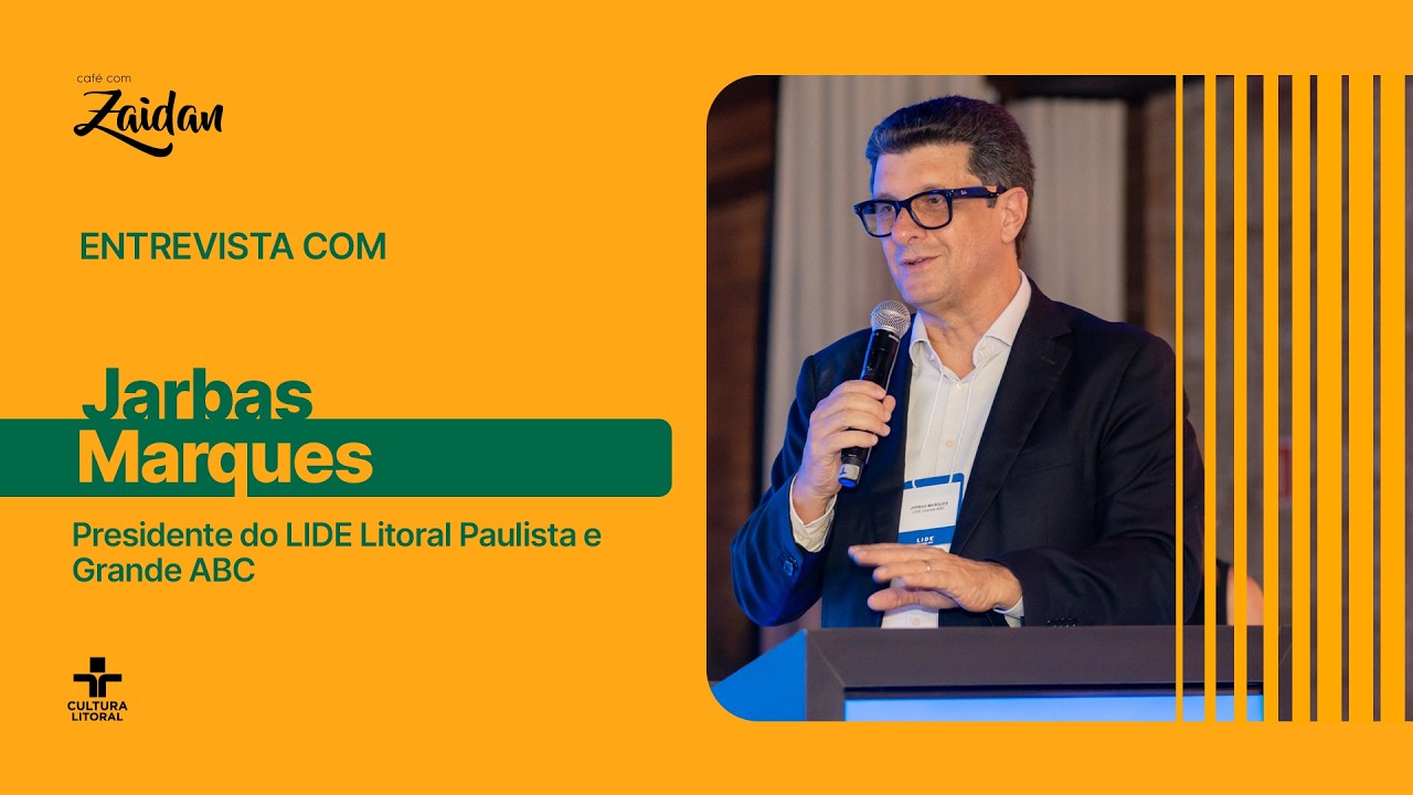 Jarbas Marques - Presidente do LIDE Litoral Paulista e Grande ABC
