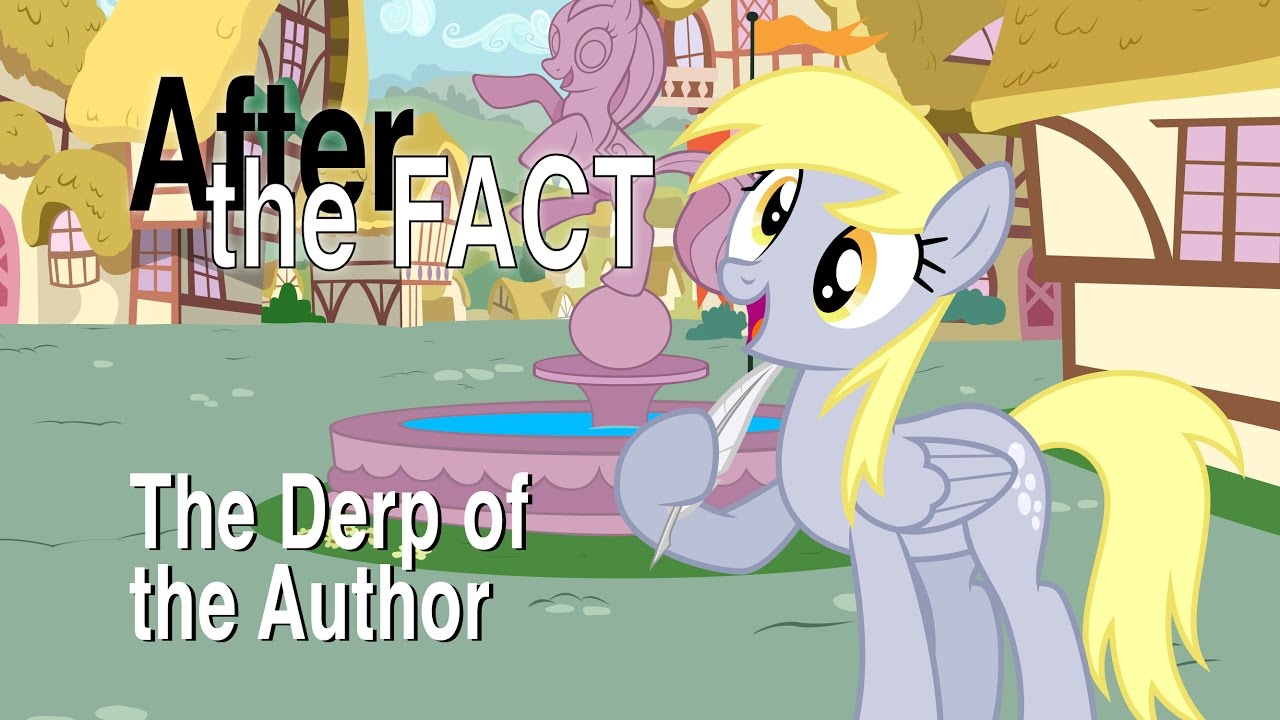 After the Fact: The Derp of the Author