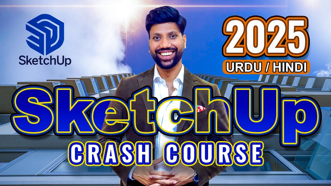 SketchUp 2025 Crash Course in Urdu/Hindi | Learn 3D Modeling with Latest Updates