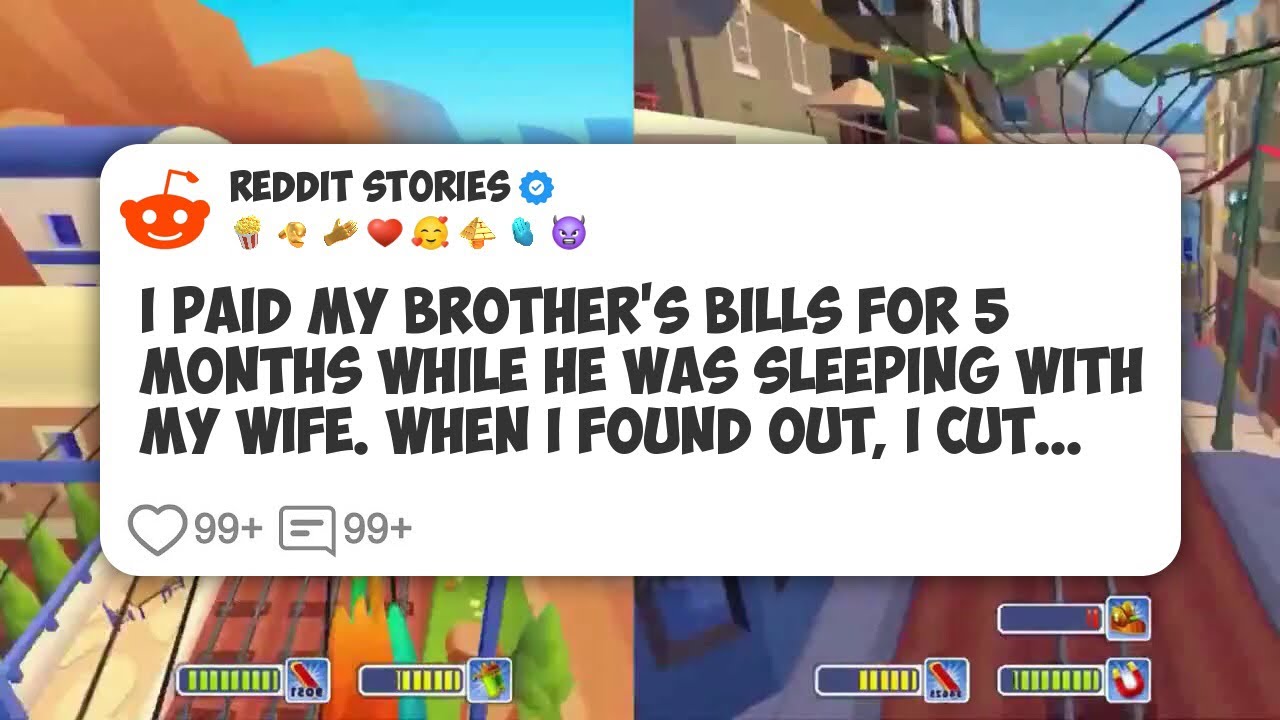 I Paid My Brother’s Bills for 5 Months While He Was Sleeping With My Wife. When I Found #reddit 