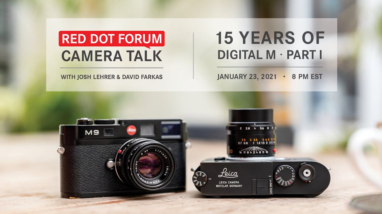 Red Dot Forum Camera Talk: 15 Years of Leica Digital M - Part I