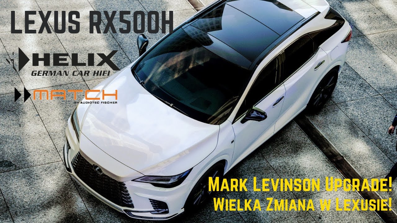 Upgrade Audio w Lexusie  RX500h z Mark Levinson – Zaskakujące Efekty!