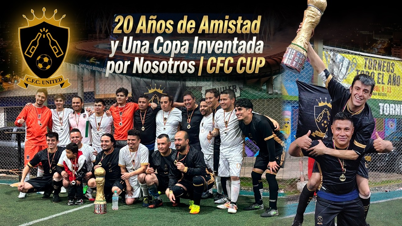 20 Años de Amistad y Una Copa Inventada por Nosotros | CFC CUP