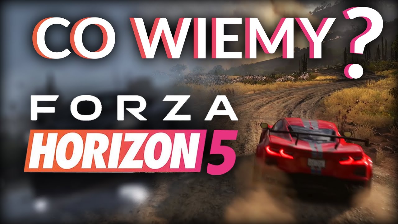 Co wiemy o FORZA HORIZON 5?