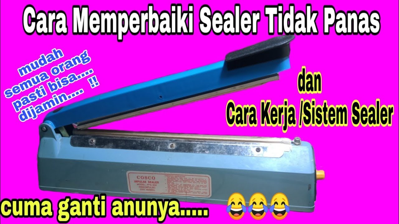 Cara Memperbaiki Sealer Tidak Panas dan Cara Kerja Sealer