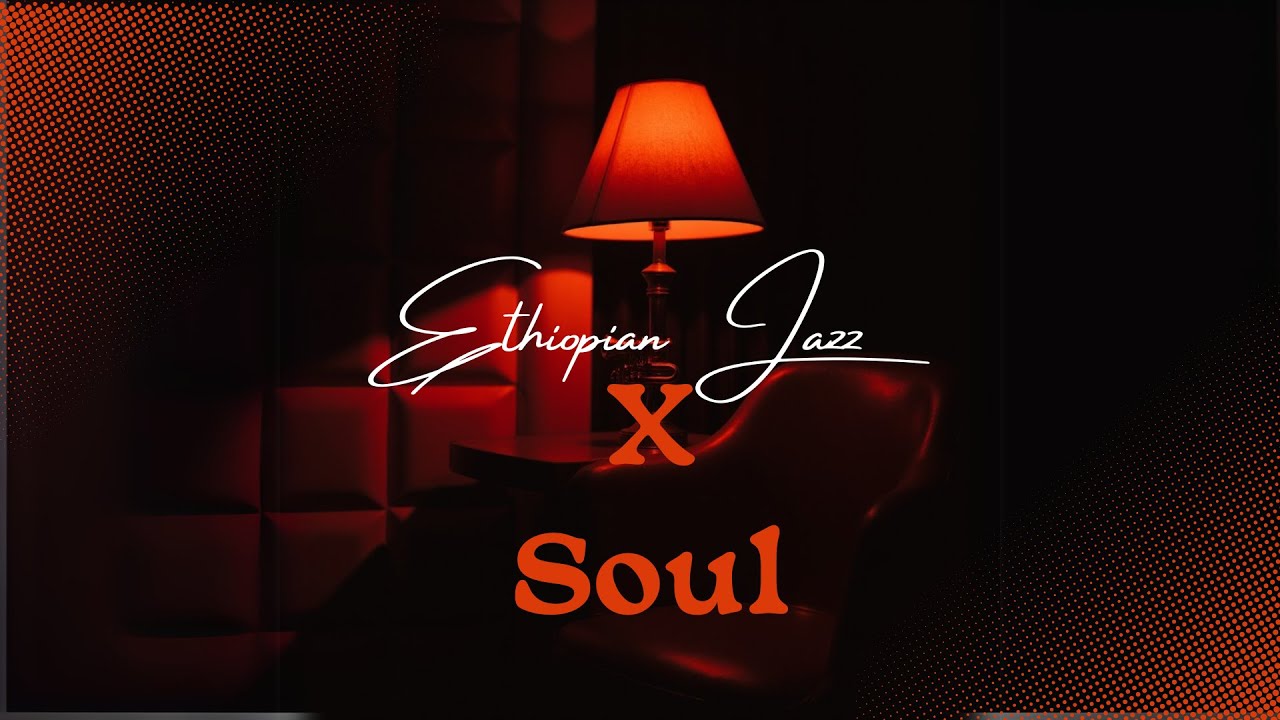 Volume 4 - Ethiopian Jazz X Soul Music