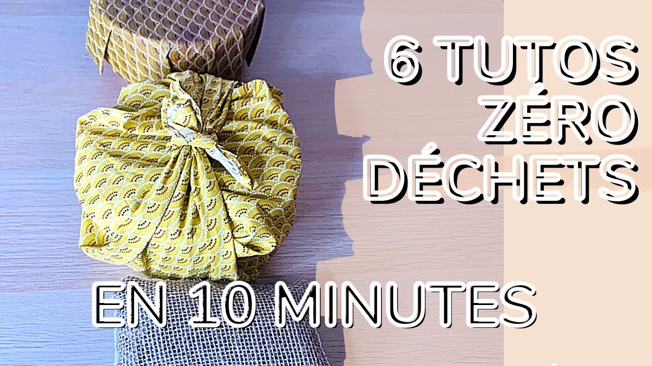 6 tutos zéro déchets RAPIDE et FACILE (en 10 minutes)
