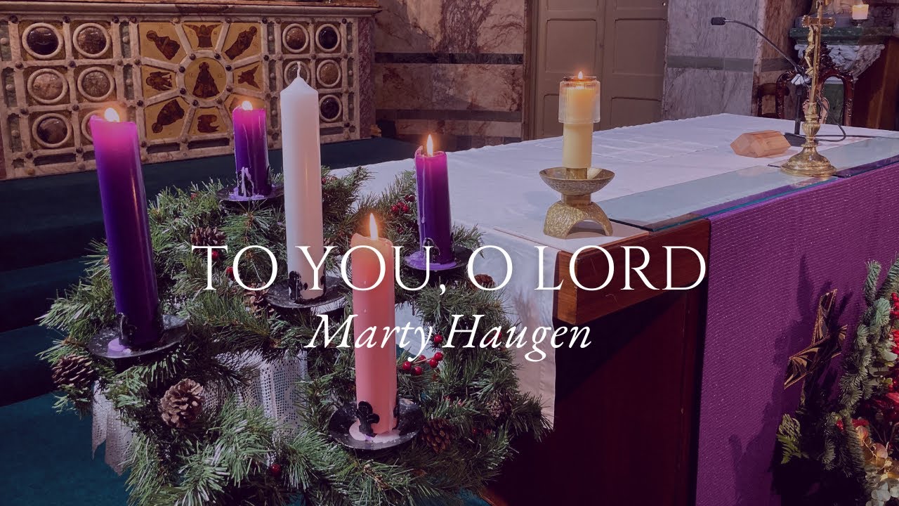 To You, O Lord - Marty Haugen