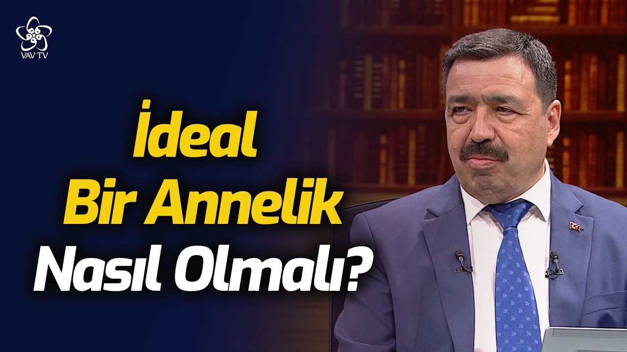 Aile ve Çocuk İçin İdeal Bir Annelik Nasıl Olmalı? | Prof. Dr. Saffet Köse