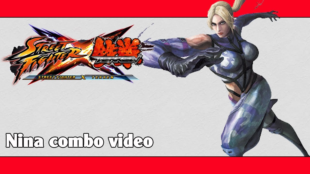 SFxT: Nina combo video | ストクロ: ニーナ コンボ動画