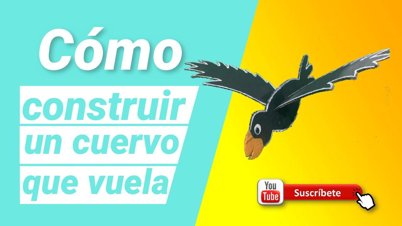CÓMO CONSTRUIR UN CUERVO QUE VUELA