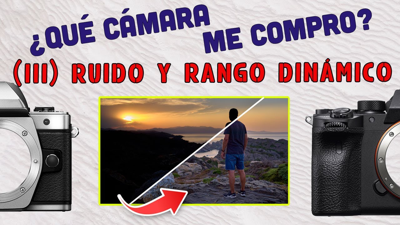 ¿QUE CAMARA COMPRAR? (III): RUIDO y RANGO DINAMICO