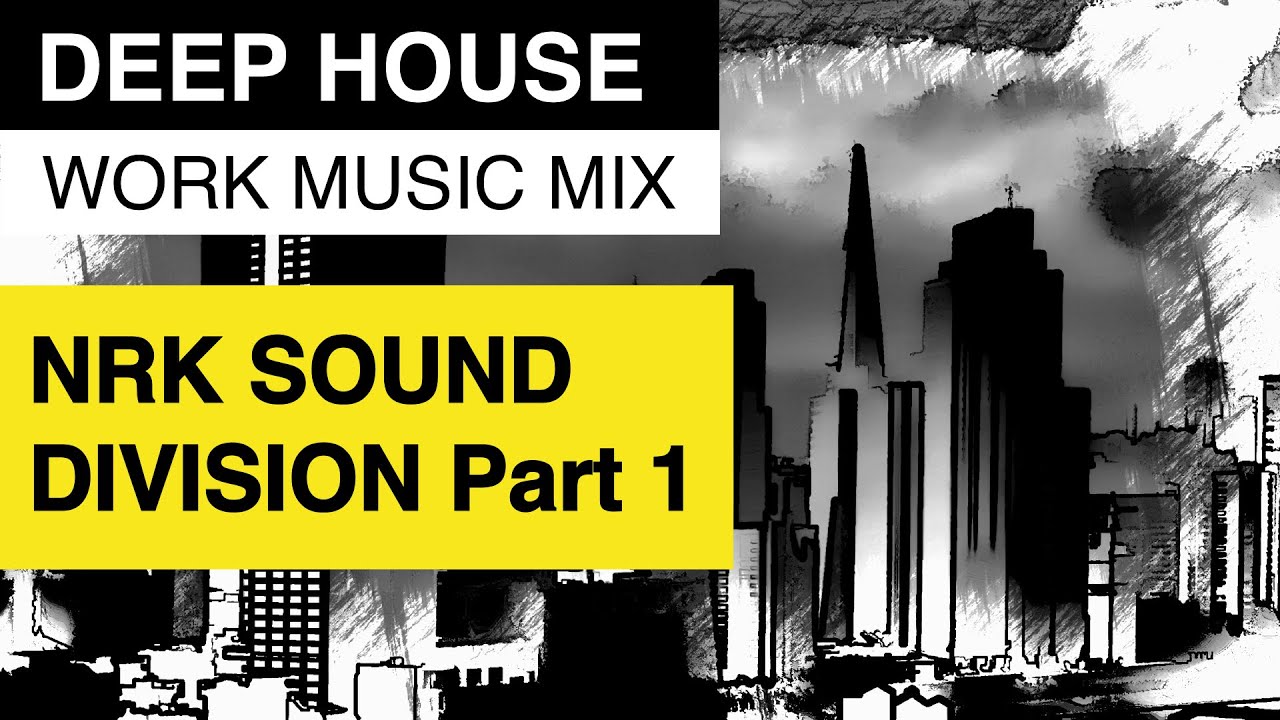 Deep House | Best of NRK SOUND DIVISION Part1 | Work Music Mix